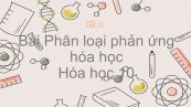 Hoá học 10 Bài 18: Phân loại phản ứng trong hóa học vô cơ