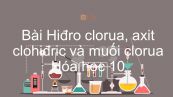 Hoá học 10 Bài 23: Hiđro clorua - Axit clohiđric và muối clorua