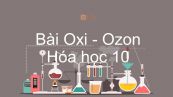 Hoá học 10 Bài 29: Oxi - Ozon