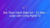 Công nghệ 12 Bài 3: Thực hành: Điện trở - Tụ điện - cuộn cảm