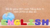 10 đề thi giữa HK1 môn Tiếng Anh 11 năm 2019-2020 có đáp án
