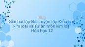 Giải bài tập SGK Hóa 12 Bài 23: Luyện tập: Điều chế kim loại và sự ăn mòn kim loại