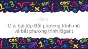 Giải bài tập SGK Toán 12 Bài 6: Bất phương trình mũ và bất phương trình lôgarit