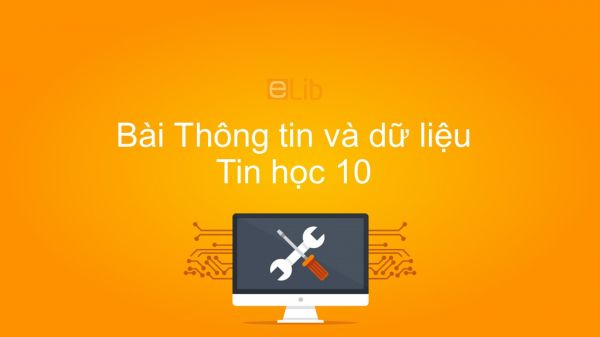 Tín học 10 Bài 2: Thông tin và dữ liệu