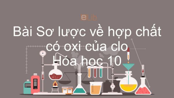 Hoá học 10 Bài 24: Sơ lược về hợp chất có oxi của clo