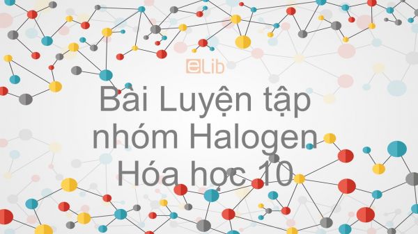 Hoá học 10 Bài 26: Luyện tập Nhóm halogen