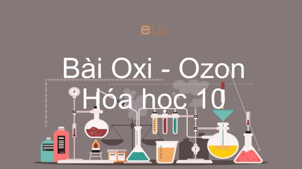 Hoá học 10 Bài 29: Oxi - Ozon