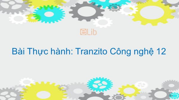 Công nghệ 12 Bài 6: Thực hành: Tranzito