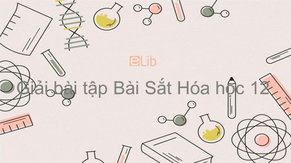 Giải bài tập SGK Hóa 12 Bài 31: Sắt