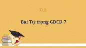 GDCD 7 Bài 3: Tự trọng