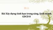 GDCD 8 Bài 6: Xây dựng tình bạn trong sáng, lành mạnh