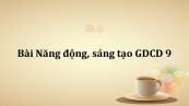 GDCD 9 Bài 8: Năng động, sáng tạo