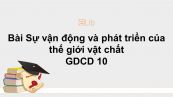 GDCD 10 Bài 3: Sự vận động và phát triển của thế giới vật chất