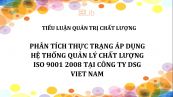 Tiểu luận: Phân tích thực trạng áp dụng hệ thống quản lý chất lượng iso 9001 2008 tại công ty dsg viet nam