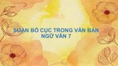 Soạn bài Bố cục trong văn bản Ngữ văn 7 tóm tắt