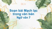 Soạn bài Mạch lạc trong văn bản siêu ngắn