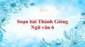 Soạn bài Thánh Gióng Ngữ văn 6 tóm tắt