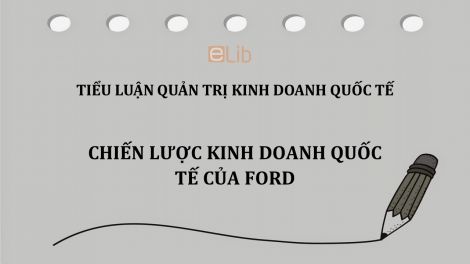Tiểu Luận: Chiến Lược Kinh Doanh Quốc Tế Của Ford