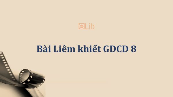 GDCD 8 Bài 2: Liêm khiết