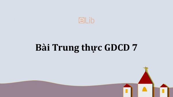 GDCD 7 Bài 2: Trung thực