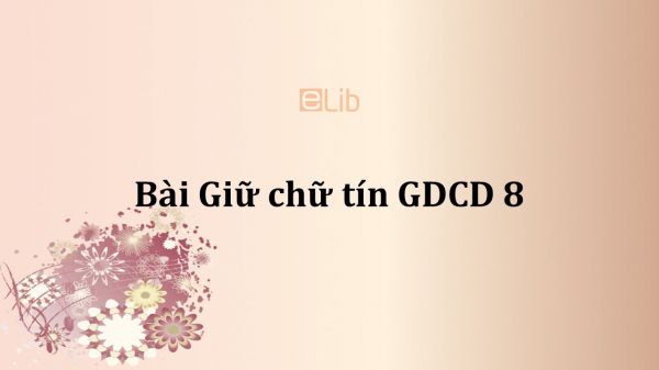 GDCD 8 Bài 4: Giữ chữ tín