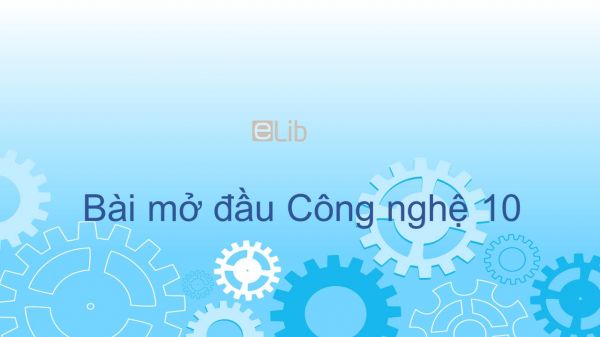 Công nghệ 10 Bài 1: Bài mở đầu