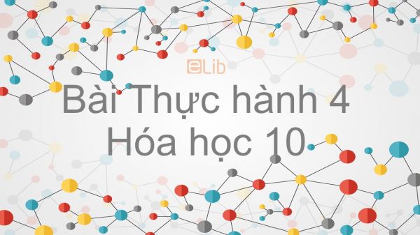 Hoá học 10 Bài 31: Bài thực hành số 4 Tính chất của oxi, lưu huỳnh