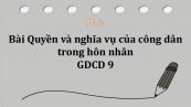 GDCD 9 Bài 12: Quyền và nghĩa vụ của công dân trong hôn nhân