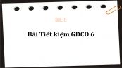 GDCD 6 Bài 3: Tiết kiệm