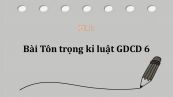 GDCD 6 Bài 5: Tôn trọng kỉ luật