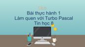 Tin học 8 Bài thực hành 1: Làm quen với Turbo Pascal