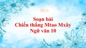 Soạn bài Chiến thắng Mtao Mxây đầy đủ