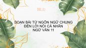 Soạn bài Từ ngôn ngữ chung đến lời nói cá nhân tiếp theo Ngữ văn 11 đầy đủ
