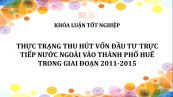 Luận văn: Thực trạng thu hút vốn đầu tư trực tiếp nước ngoài vào thành phố Huế trong giai đoạn 2011-2015