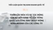 Tiểu luận: Toàn cầu hóa và sự tác động của nó đến kinh tế của từng quốc gia cũng như hoạt động kinh doanh của các công ty