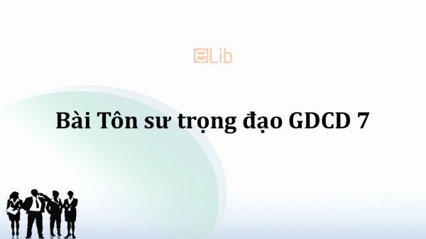 GDCD 7 Bài 6: Tôn sư trọng đạo