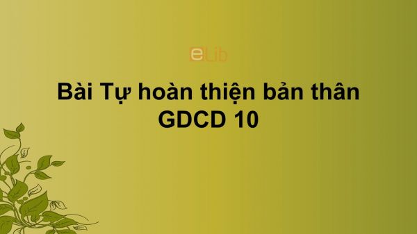 GDCD 10 Bài 16: Tự hoàn thiện bản thân