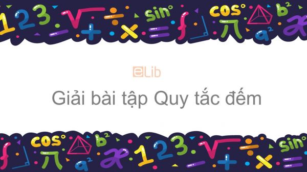 Giải bài tập SGK Toán 11 Chương 2 Bài 1: Quy tắc đếm