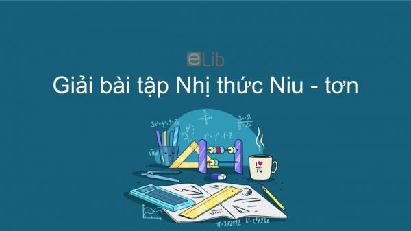 Giải bài tập SGK Toán 11 Bài 3: Nhị thức Niu-tơn