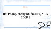 GDCD 8 Bài 14: Phòng, chống nhiễm HIV/AIDS