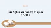 GDCD 9 Bài 17: Nghĩa vụ bảo vệ tổ quốc