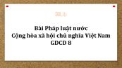 GDCD 8 Bài 21: Pháp luật nước Cộng hòa xã hội chủ nghĩa Việt Nam