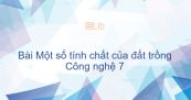 Công nghệ 7 Bài 3: Một số tính chất của đất trồng