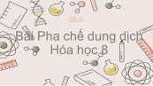Hoá học 8 Bài 43: Pha chế dung dịch