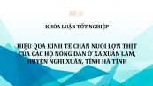 Luận văn: Hiệu quả kinh tế chăn nuôi lợn thịt của các hộ nông dân ở xã Xuân Lam, huyện Nghi Xuân, tỉnh Hà Tĩnh