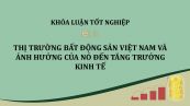 Luận văn: Thị trường bất động sản Việt Nam và ảnh hưởng của nó đến tăng trưởng kinh tế