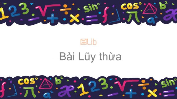 Toán 12 Chương 2 Bài 1: Lũy thừa