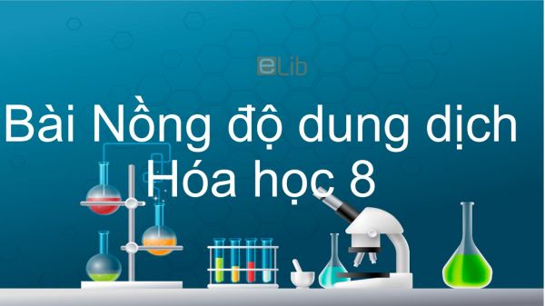 Hoá học 8 Bài 42: Nồng độ dung dịch