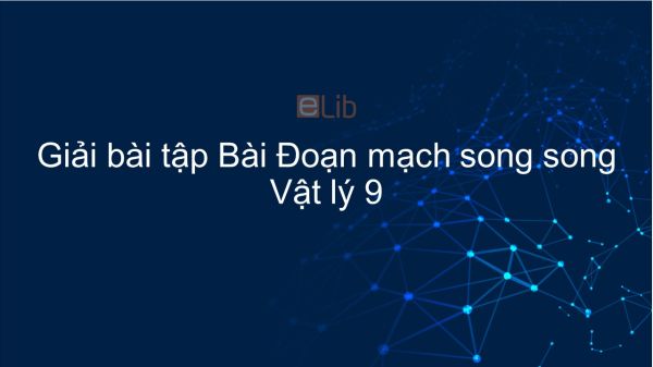 Giải bài tập SGK Vật lý 9 Bài 5: Đoạn mạch song song