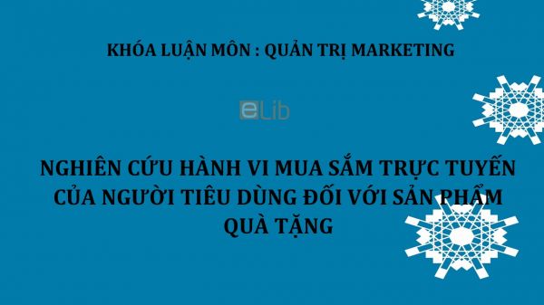 Luận văn: Nghiên cứu hành vi mua sắm trực tuyến của người tiêu dùng đối với sản phẩm quà tặng